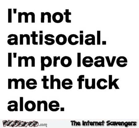 I’m not antisocial sarcastic quote @PMSLweb.com