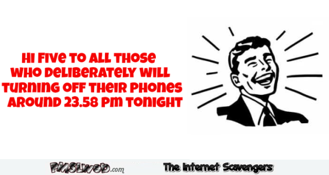 Hi five to all those who will be turning off their phones sarcastic humor @PMSLweb.com