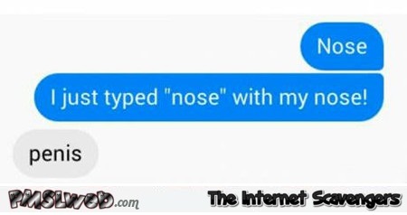I typed nose with my nose funny text message joke @PMSLweb.com