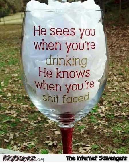 He sees you when you’re drinking funny Christmas quote @PMSLweb.com