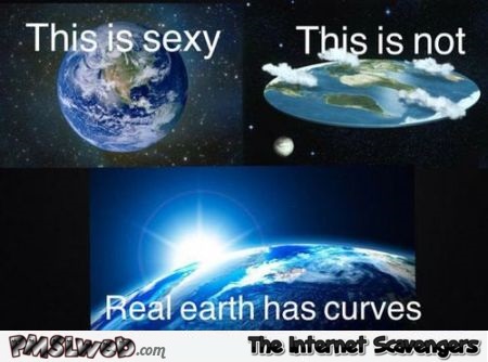 Real earth has curves funny meme @PMSLweb.com