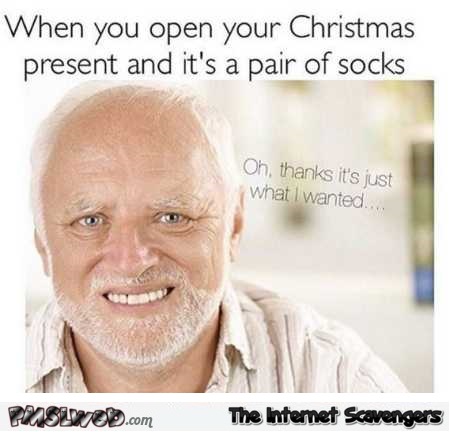 When you get a pair of socks for Christmas funny meme @PMSLweb.com