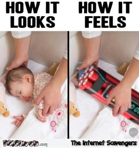 How it feels to put a baby to bed funny meme @PMSLweb.com