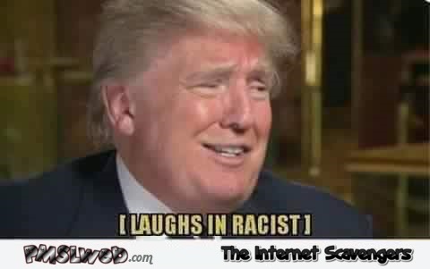 Trump laughs in racist humor @PMSLweb.com