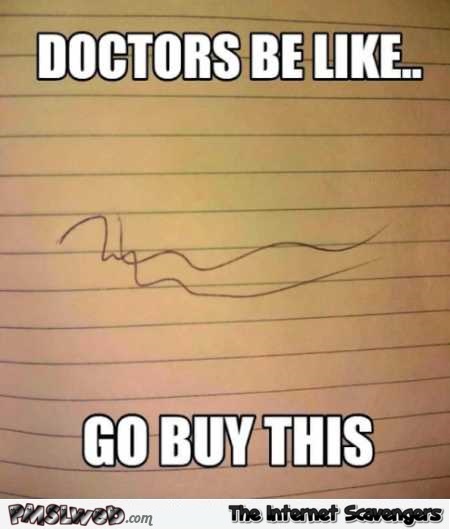 Doctors be like funny meme @PMSLweb.com