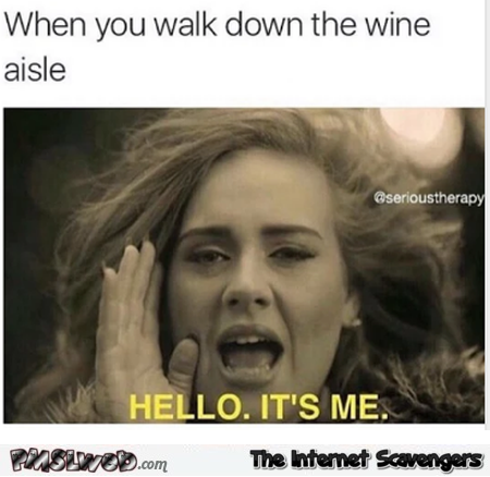 When you walk down the wine aisle funny meme