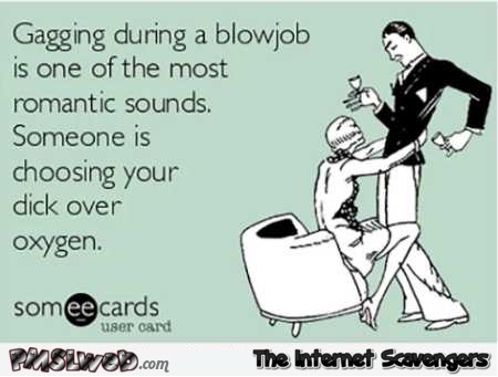 Gagging during a blowjob funny adult quote @PMSLweb.com