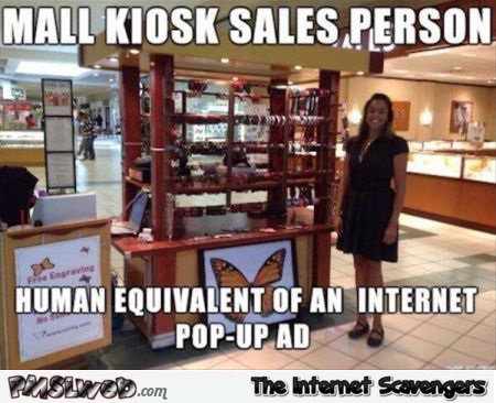Mall kiosk sales person equivalent to Internet pop-up ad funny meme