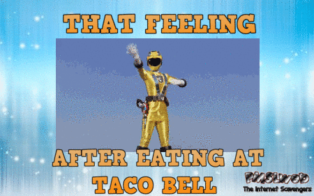 That feeling after you eat at Taco bell funny gif @PMSLweb.com