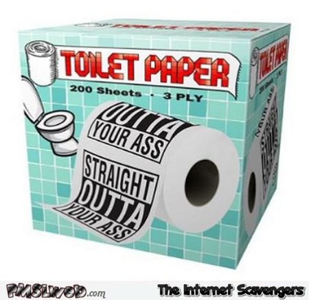 Straight outta your ass toilet paper prank @PMSLweb.com