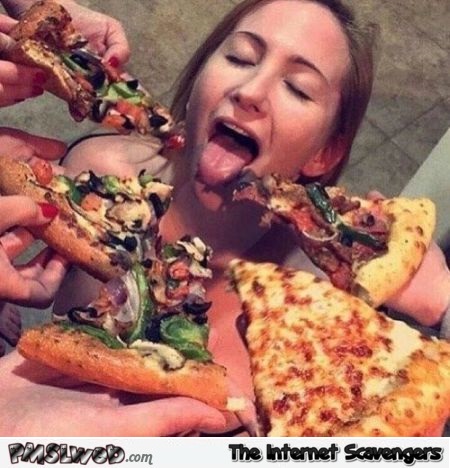 Pizza porn adult humor @PMSLweb.com