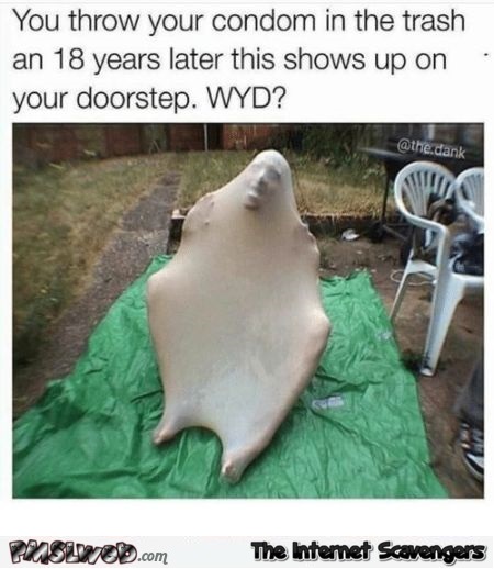 Your condom 18 years later funny meme