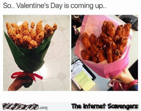 Valentine's day is coming up funny friend chicken bouquets meme @PMSLweb.com