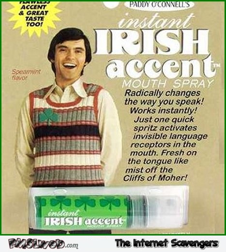 Funny Irish accent mouth spray @PMSLweb.com