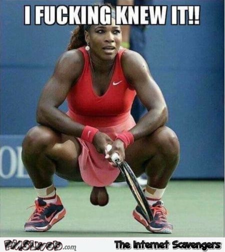 Serena Williams has balls funny adult meme - Funny naughty memes @PMSLweb.com