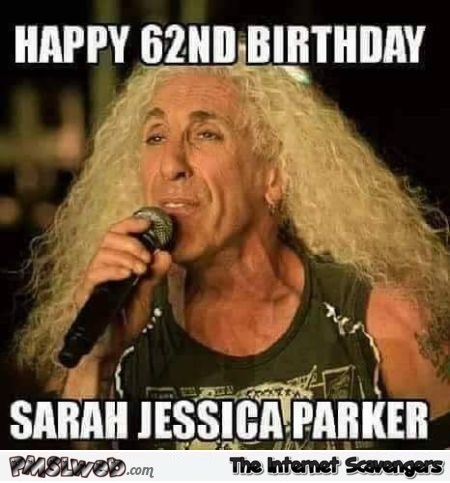 Happy birthday Sarah Jessica Parker funny meme - Funny daily nonsense @PMSLweb.com