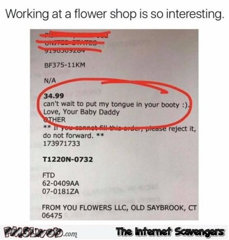 Working at a flower shop is interesting funny adult meme @PMSLweb.com