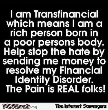 I am transfinancial funny sarcastic quote
