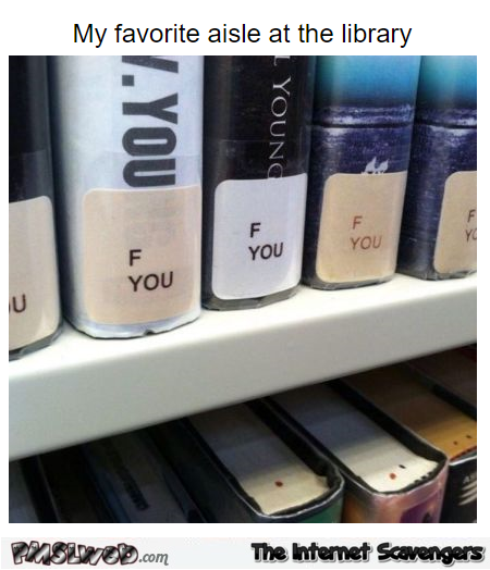 My favorite aisle at the library funny meme @PMSLweb.com