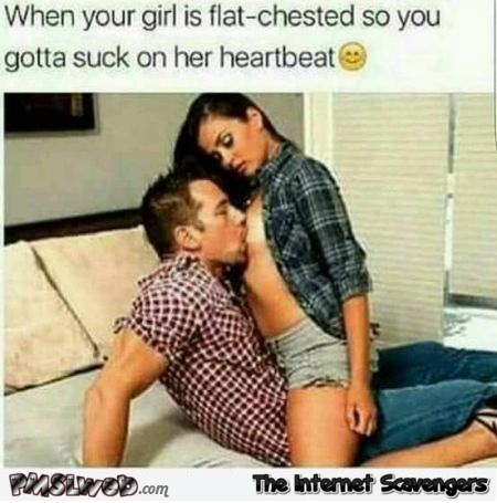 When your girl is flat-chested funny adult meme - Funny naughty memes @PMSLweb.com
