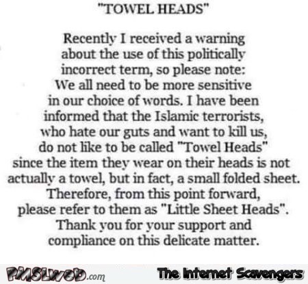 Do not call Islamic terrorists towel heads sarcastic humor @PMSLweb.com