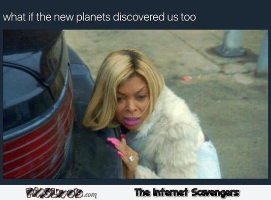 What if the new planets discovered us too funny meme @PMSLweb.com