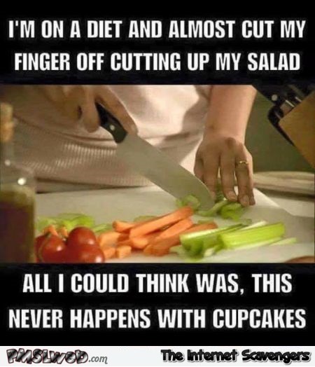 I almost cut my finger off cutting my salad funny sarcastic meme @PMSLweb.com