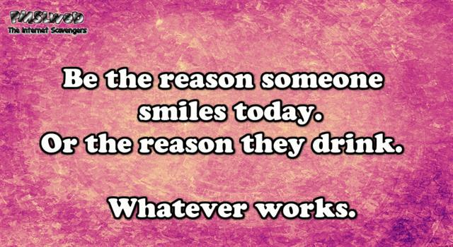 Be the reason someone smiles today sarcastic humor - Funny daily nonsense @PMSLweb.com