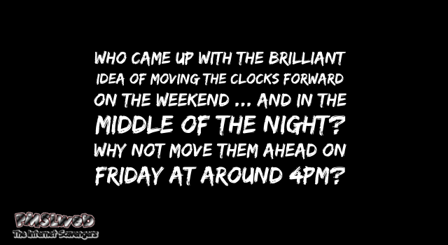 Moving the clocks forward funny quote @PMSLweb.com
