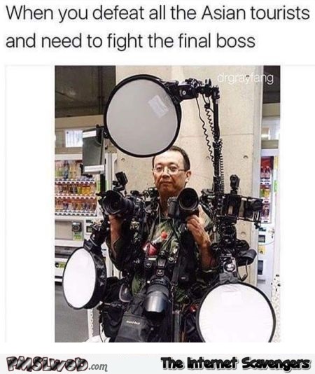When you've defeated all the Asian tourists and need to fight the final boss funny meme @PMSLweb.com