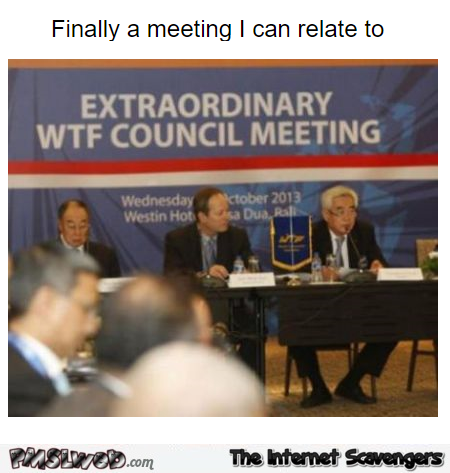 WTF council meeting funny meme @PMSLweb.com