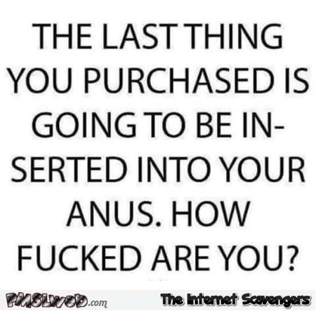 What is the last thing you purchased adult humor @PMSLweb.com