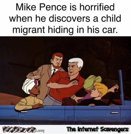 Mike Pence is horrified when he discovers a child migrant in the car humor @PMSLweb.com