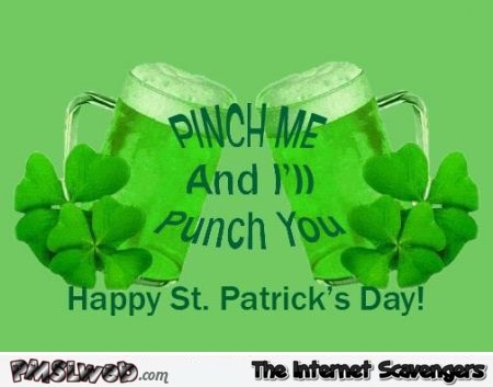 Pinch me and I'll punch you funny St Patricks quote @PMSLweb.com