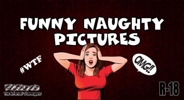 Funny naughty pictures @PMSLweb.com