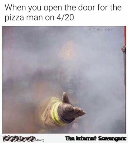 Opening the door for the pizza man on 4/20 funny meme - Wacky Sunday guffaws @PMSLweb.com
