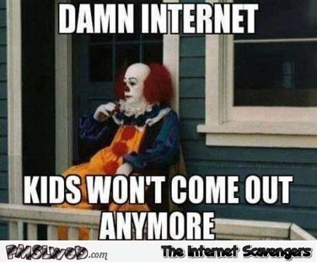 Pennywise hates the Internet funny meme - Waggish memes and pictures @PMSLweb.com