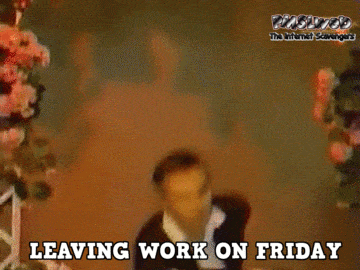 Funny leaving work on Friday gif - Funny weekend memes collection @PMSLweb.com