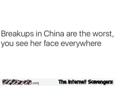 Breakups in China are the worst funny quote @PMSLweb.com