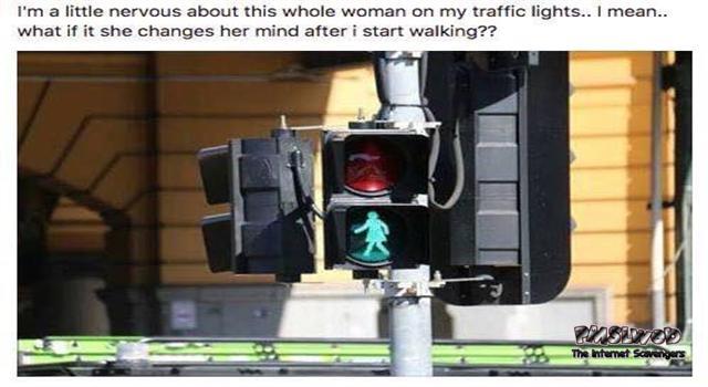 Women on traffic lights make me nervous funny meme @PMSLweb.com