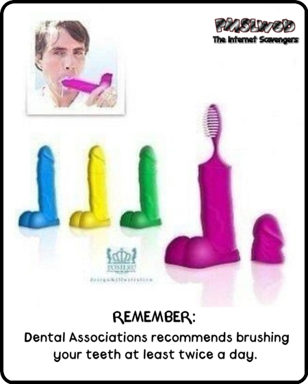Dental hygiene adult humor @PMSLweb.com