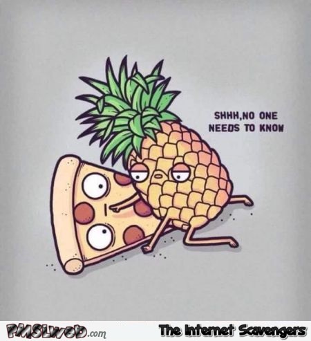 Pineapple and pizza are having an affair funny cartoon @PMSLweb.com