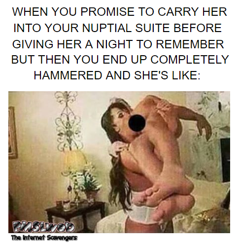 When you promise to carry her into your nuptial suite funny adult meme @PMSLweb.com