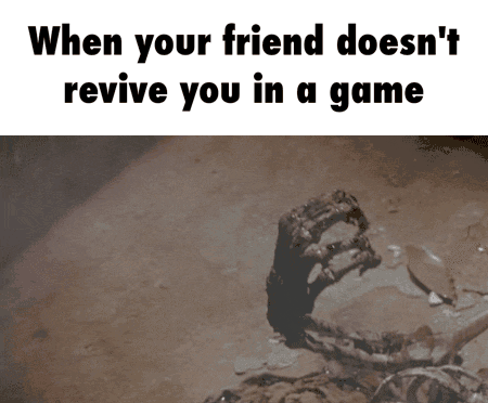 When your friend doesn't revive you in a game funny gif @PMSLweb.com