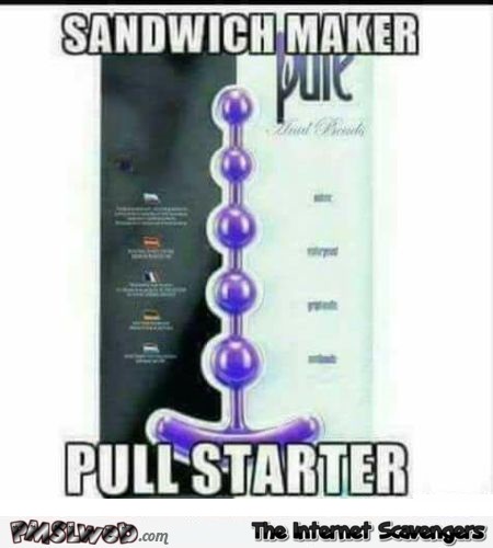 Sandwich maker pull starter funny adult meme @PMSLweb.com