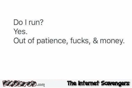 Yes I do run funny sarcastic quote