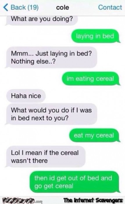 I'm laying in bed eating cereal funny text message