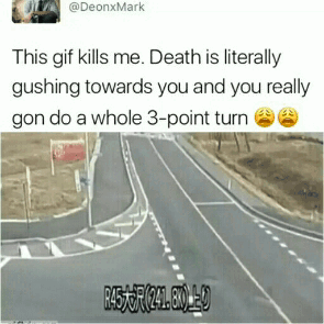 Doing a whole 3 point turn to escape death funny gif - Funny Wednesday madness @PMSLweb.com