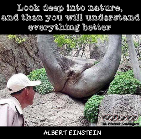 Look deep into nature funny adult meme - Funny and sarcastic pictures @PMSLweb.com