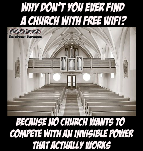 Why don't you ever find a church with free wifi sarcastic humor @PMSLweb.com